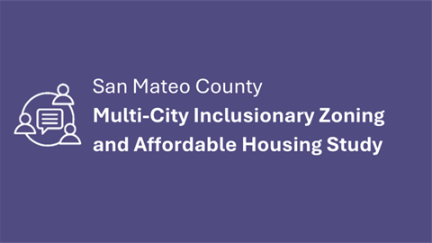San Mateo County Multi-City Inclusionary Zoning and Affordable Housing Study Public Meeting 